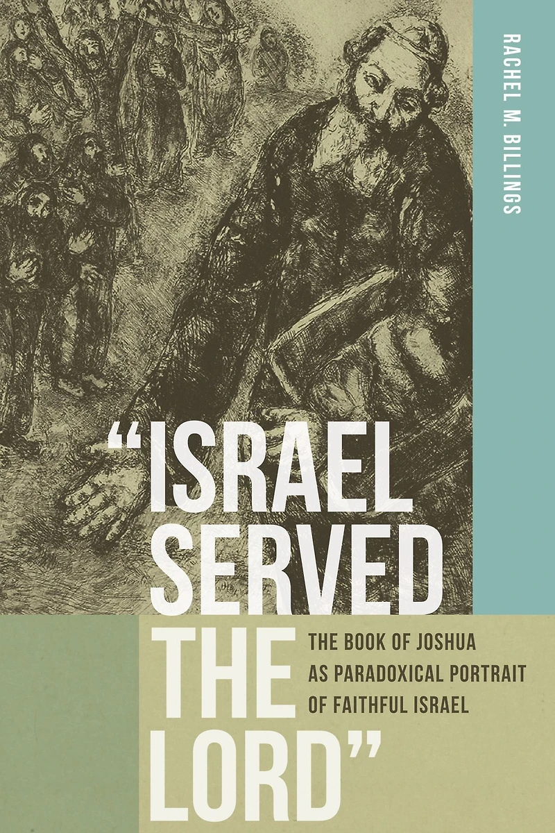"Israel Served The Lord": Book of Joshua as Paradoxical Portrait Faithful Israel