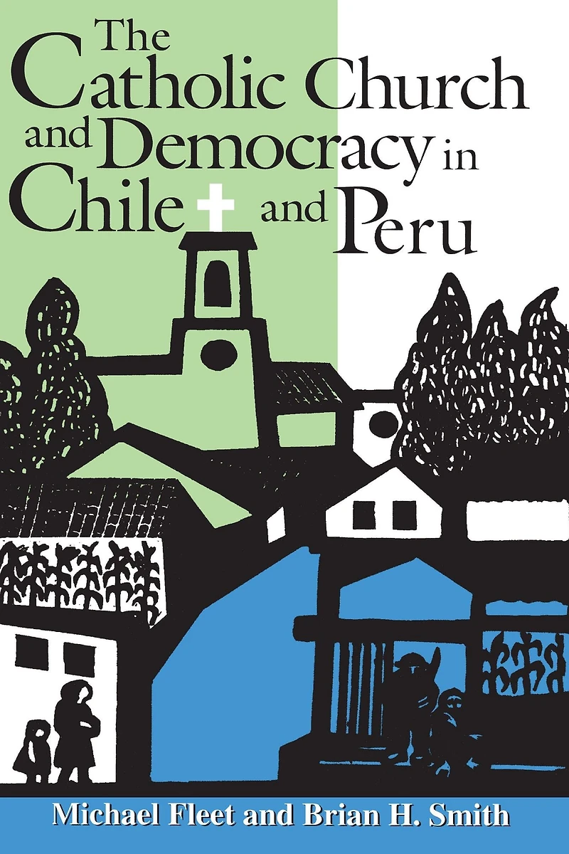 The Catholic Church and Democracy Chile Peru