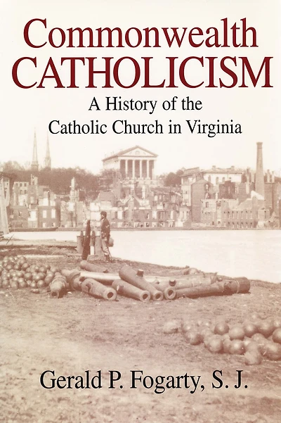 Commonwealth Catholicism: A History of the Catholic Church Virginia