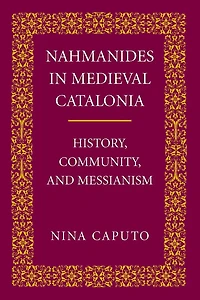 Nahmanides in Medieval Catalonia: History, Community, and Messianism