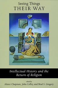 Seeing Things Their Way: Intellectual History and the Return of Religion