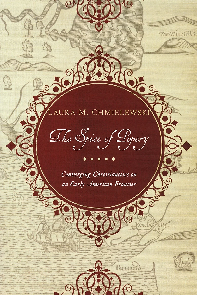 The Spice of Popery: Converging Christianities on an Early American Frontier