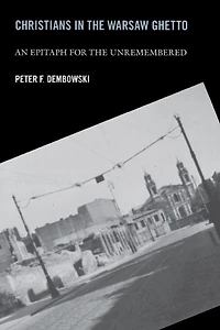 Christians the Warsaw Ghetto: An Epitaph for Unremembered