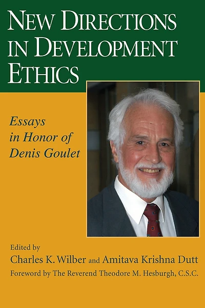 New Directions in Development Ethics: Essays in Honor of Denis Goulet