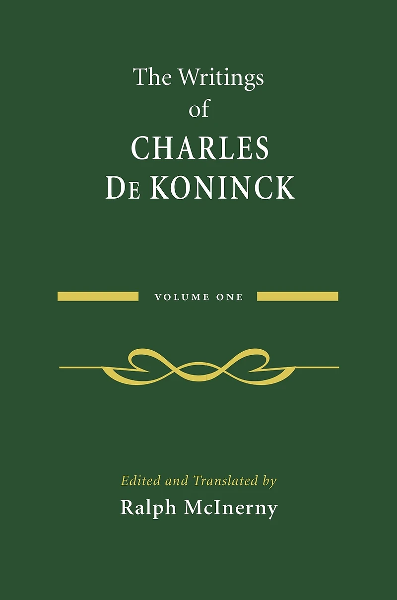 The Writings of Charles De Koninck: Volume 1