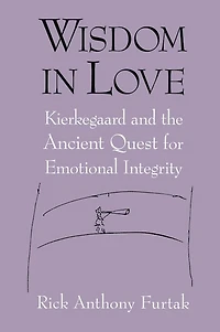 Wisdom Love: Kierkegaard and the Ancient Quest for Emotional Integrity