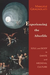 Experiencing the Afterlife: Soul and Body Dante Medieval Culture