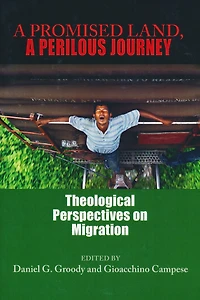 A Promised Land, Perilous Journey: Theological Perspectives on Migration