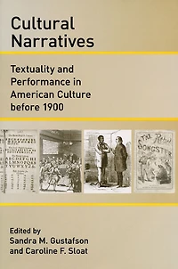 Cultural Narratives: Textuality and Performance American Culture before 1900