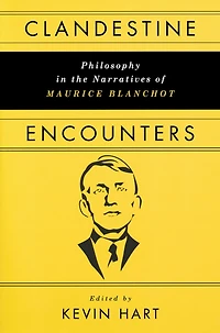 Clandestine Encounters: Philosophy the Narratives of Maurice Blanchot