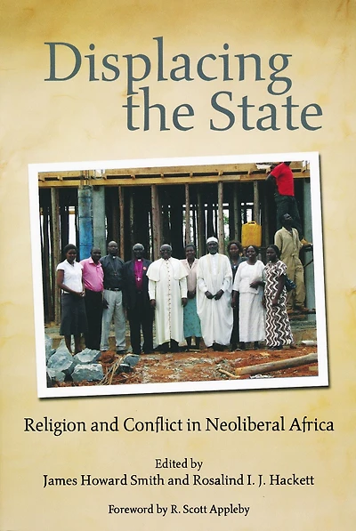 Displacing the State: Religion and Conflict in Neoliberal Africa