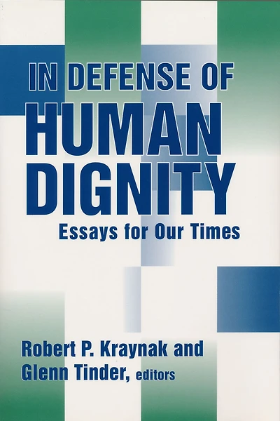 Defense of Human Dignity: Essays for Our Times