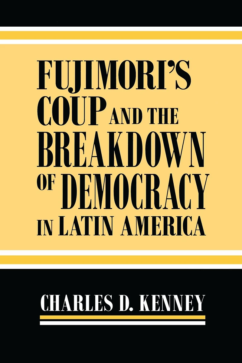 Fujimori's Coup and the Breakdown of Democracy Latin America