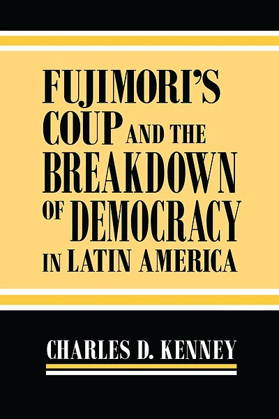 Fujimori's Coup and the Breakdown of Democracy Latin America