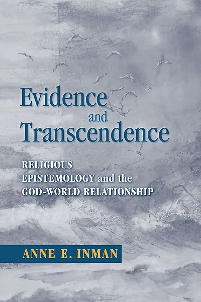 Evidence and Transcendence: Religious Epistemology and the God-World Relationship