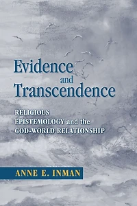 Evidence and Transcendence: Religious Epistemology and the God-World Relationship