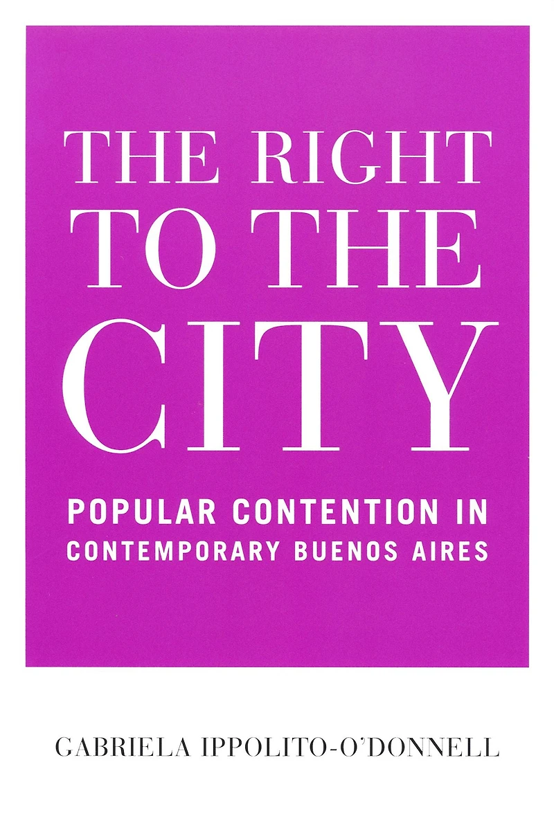 the Right to City: Popular Contention Contemporary Buenos Aires