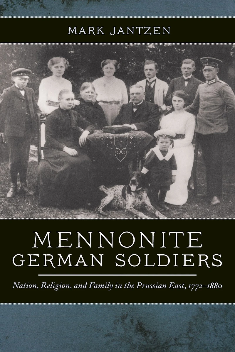 Mennonite German Soldiers: Nation, Religion, and Family the Prussian East, 1772-1880
