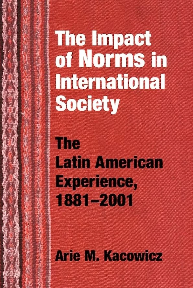 Impact of Norms International Society: The Latin American Experience, 1881-2001