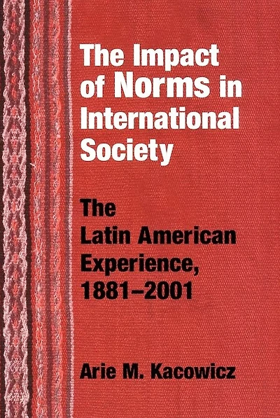 Impact of Norms International Society: The Latin American Experience, 1881-2001