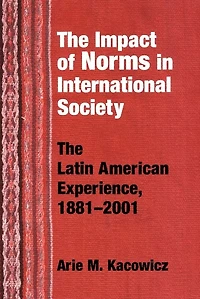 Impact of Norms International Society: The Latin American Experience, 1881-2001