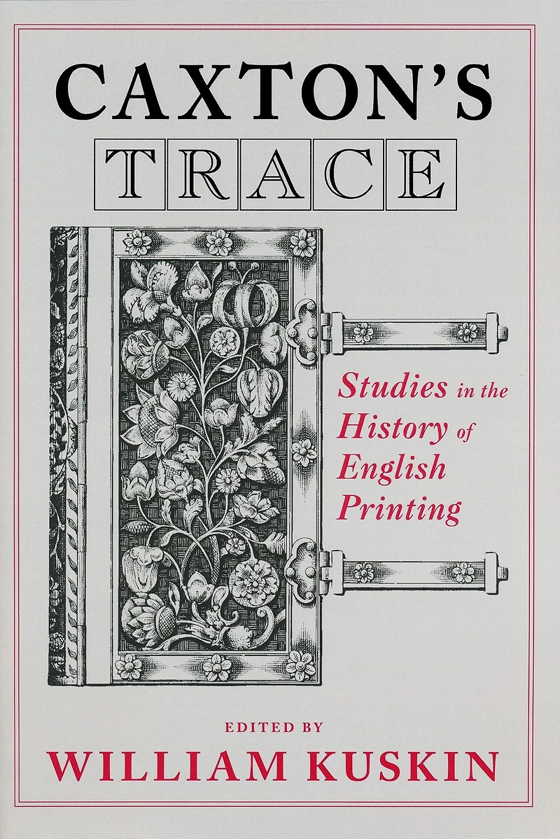 Caxton's Trace: Studies the History of English Printing