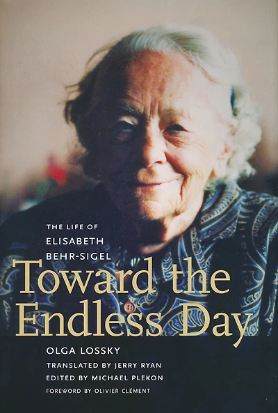 Toward the Endless Day: The Life of Elisabeth Behr-Sigel