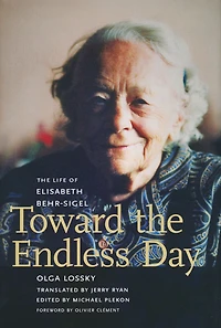 Toward the Endless Day: The Life of Elisabeth Behr-Sigel