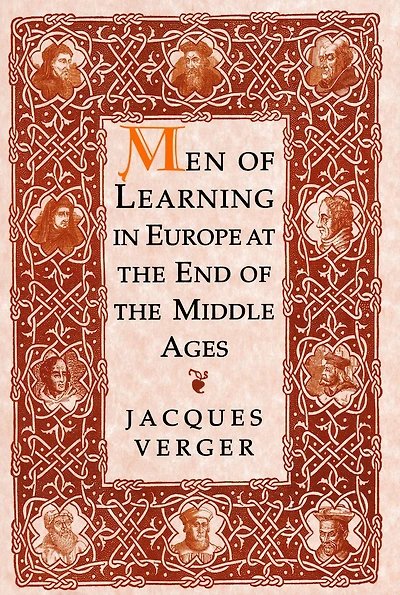 Men of Learning in Europe at the End of the Middle Ages