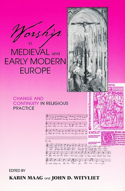 Worship Medieval and Early Modern Europe: Change Continuity Religious Practice