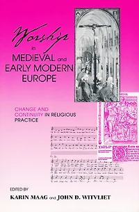 Worship Medieval and Early Modern Europe: Change Continuity Religious Practice