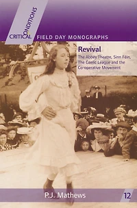 Revival: The Abbey Theatre, Sinn Féin, The Gaelic League and the Co-operative Movement