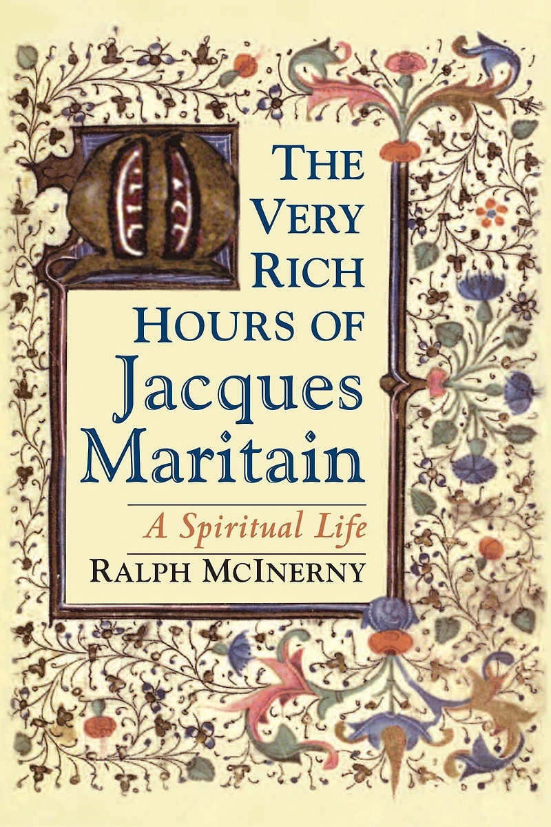 The Very Rich Hours of Jacques Maritain: A Spiritual Life