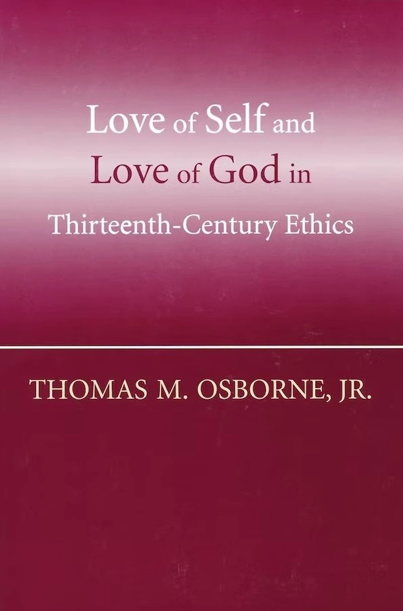 Love of Self and God Thirteenth-Century Ethics