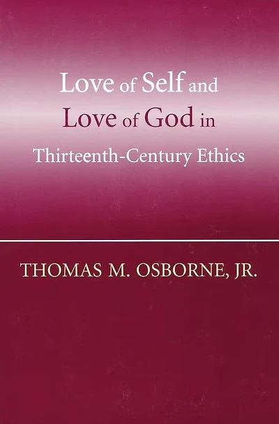 Love of Self and God Thirteenth-Century Ethics