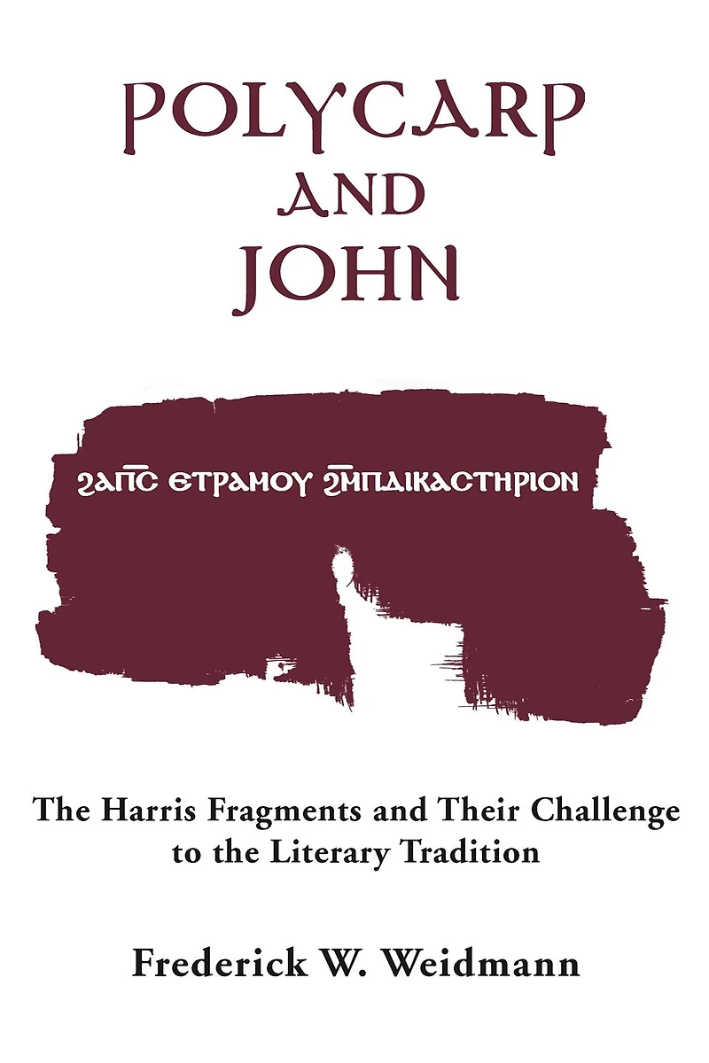 Polycarp and John: the Harris Fragments Their Challenge to Literary Traditions
