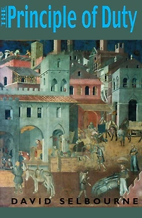 Principle of Duty: An Essay on the Foundations Civic Order
