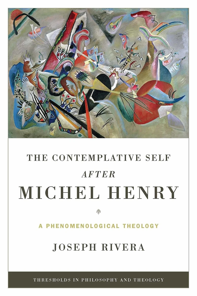 The Contemplative Self after Michel Henry: A Phenomenological Theology