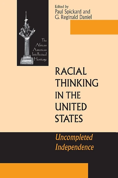 Racial Thinking the United States: Uncompleted Independence