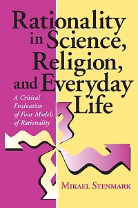 Rationality Science, Religion, and Everyday Life: A Critical Evaluation of Four Models