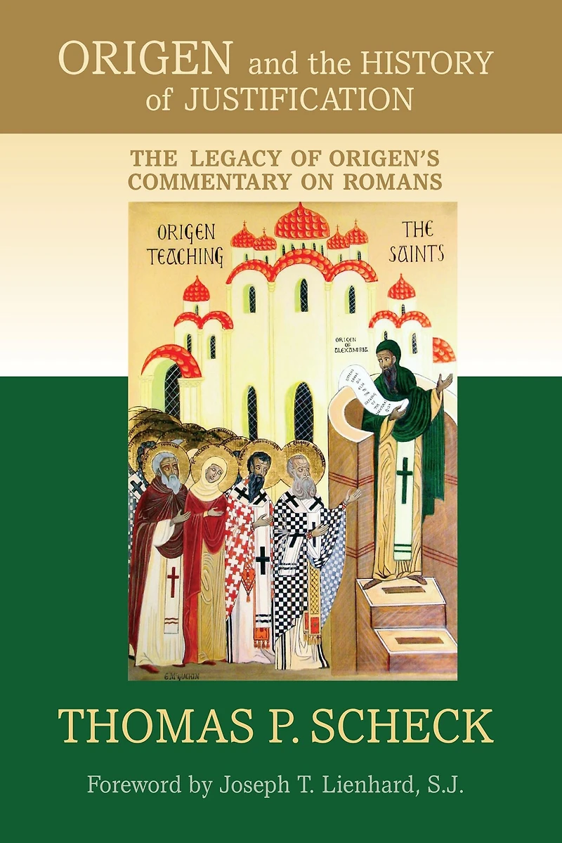 Origen and The History of Justification: Legacy Origen's Commentary on Romans