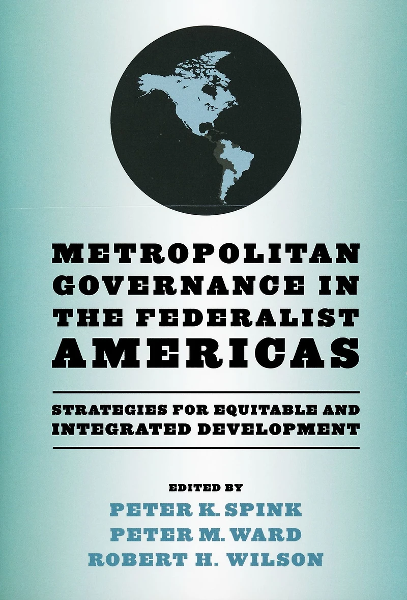 Metropolitan Governance in the Federalist Americas: Strategies for Equitable and Integrated Development