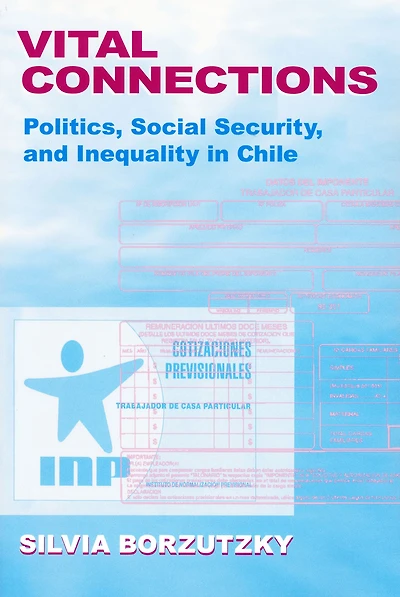 Vital Connections: Politics, Social Security, and Inequality Chile