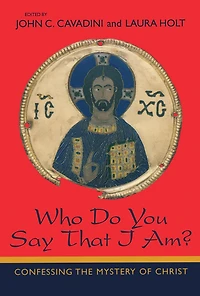 Who Do You Say That I Am?: Confessing the Mystery of Christ
