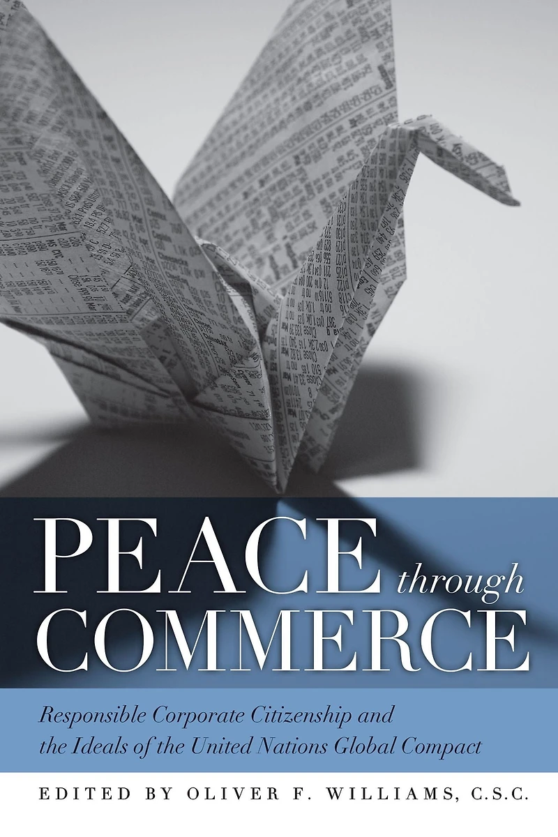 Peace through Commerce: Responsible Corporate Citizenship and the Ideals of United Nations Global Compact