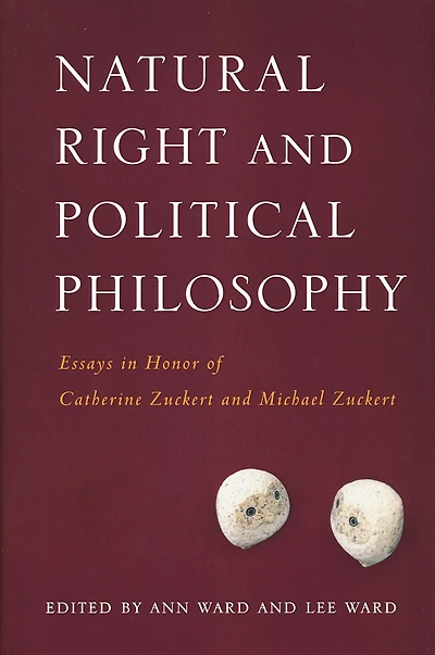 Natural Right and Political Philosophy: Essays in Honor of Catherine Zuckert and Michael Zuckert