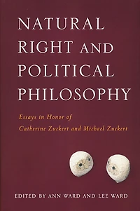 Natural Right and Political Philosophy: Essays in Honor of Catherine Zuckert and Michael Zuckert