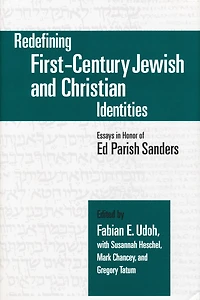 Redefining First-Century Jewish and Christian Identities: Essays in Honor of Ed Parish Sanders