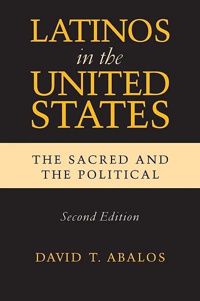 Latinos the United States: Sacred and Political, Second Edition