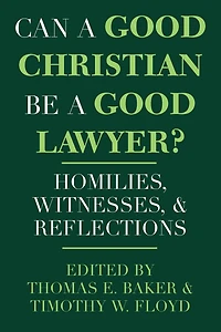 Can a Good Christian Be Lawyer?: Homilies, Witnesses, and Reflections
